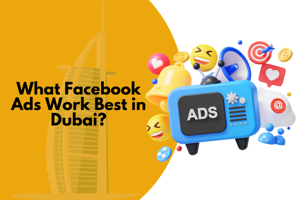 What Facebook Ads Work Best in Dubai