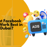 What Facebook Ads Work Best in Dubai